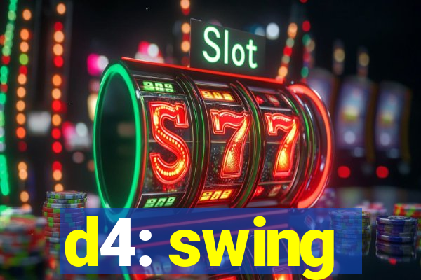 d4: swing